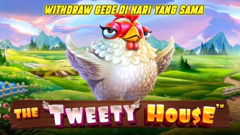 WITHDRAW GEDE DI THE TWEETY HOUSE SLOT