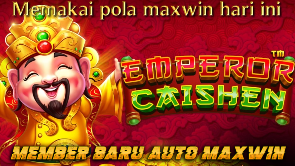 POLA MAXWIN HARI INI DI EMPEROR CAISHEN SLOT